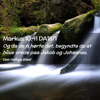 Picture 02 - Markus 10:41 DA1871 - Og da de ti hørte det, begyndte de at blive - Bible Verse Picture
