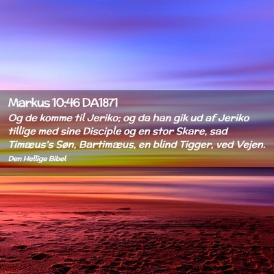 Picture 02 - Markus 10:46 DA1871 - Og de komme til Jeriko; og da han gik ud af - Bible Verse Picture