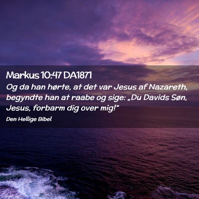 Picture 02 - Markus 10:47 DA1871 - Og da han hørte, at det var Jesus af Nazareth, - Bible Verse Picture