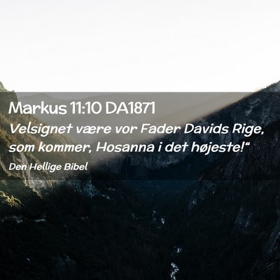 Picture 02 - Markus 11:10 DA1871 - Velsignet være vor Fader Davids Rige, som - Bible Verse Picture