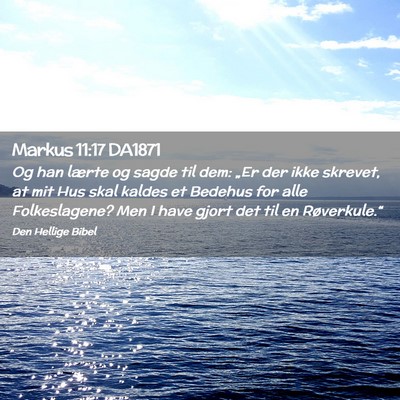 Picture 02 - Markus 11:17 DA1871 - Og han lærte og sagde til dem: „Er der ikke - Bible Verse Picture