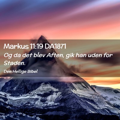 Picture 02 - Markus 11:19 DA1871 - Og da det blev Aften, gik han uden for - Bible Verse Picture
