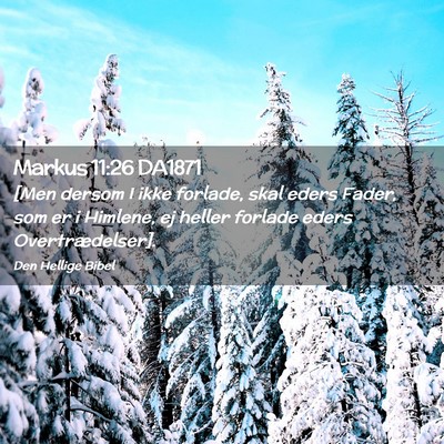 Picture 02 - Markus 11:26 DA1871 - [Men dersom I ikke forlade, skal eders Fader, som - Bible Verse Picture
