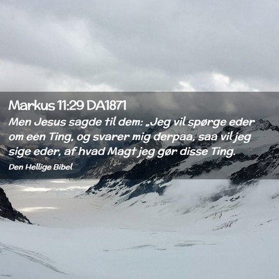 Picture 02 - Markus 11:29 DA1871 - Men Jesus sagde til dem: „Jeg vil spørge eder - Bible Verse Picture