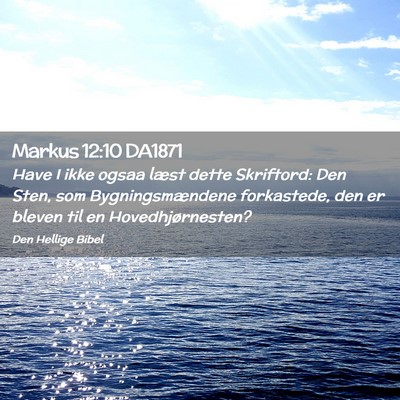 Picture 02 - Markus 12:10 DA1871 - Have I ikke ogsaa læst dette Skriftord: Den - Bible Verse Picture