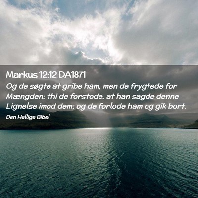 Picture 02 - Markus 12:12 DA1871 - Og de søgte at gribe ham, men de frygtede for - Bible Verse Picture