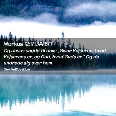 Picture 02 - Markus 12:17 DA1871 - Og Jesus sagde til dem: „Giver Kejseren, hvad - Bible Verse Picture