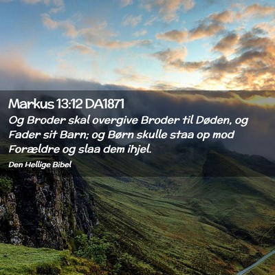 Picture 02 - Markus 13:12 DA1871 - Og Broder skal overgive Broder til Døden, og - Bible Verse Picture