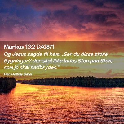 Picture 02 - Markus 13:2 DA1871 - Og Jesus sagde til ham: „Ser du disse store - Bible Verse Picture