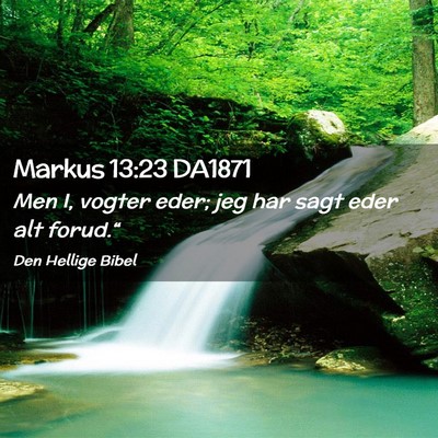 Picture 02 - Markus 13:23 DA1871 - Men I, vogter eder; jeg har sagt eder alt - Bible Verse Picture