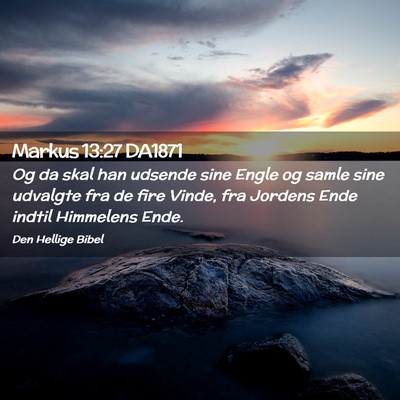 Picture 02 - Markus 13:27 DA1871 - Og da skal han udsende sine Engle og samle sine - Bible Verse Picture