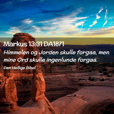 Picture 02 - Markus 13:31 DA1871 - Himmelen og Jorden skulle forgaa, men mine Ord - Bible Verse Picture