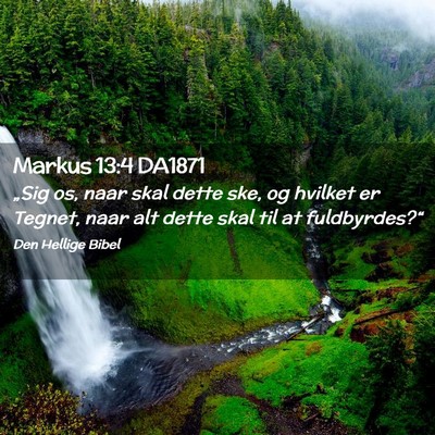 Picture 02 - Markus 13:4 DA1871 - „Sig os, naar skal dette ske, og hvilket er - Bible Verse Picture