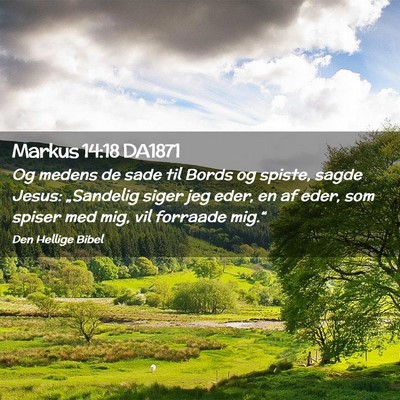 Picture 02 - Markus 14:18 DA1871 - Og medens de sade til Bords og spiste, sagde - Bible Verse Picture