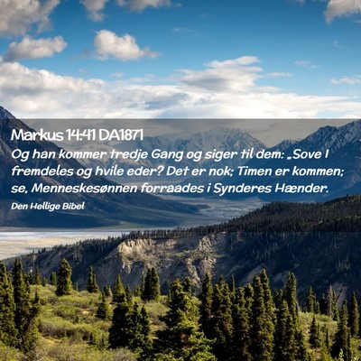 Picture 02 - Markus 14:41 DA1871 - Og han kommer tredje Gang og siger til dem: - Bible Verse Picture