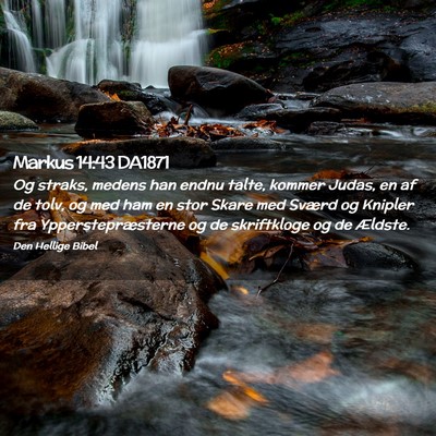 Picture 02 - Markus 14:43 DA1871 - Og straks, medens han endnu talte, kommer Judas, - Bible Verse Picture