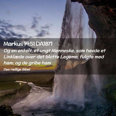 Picture 02 - Markus 14:51 DA1871 - Og en enkelt, et ungt Menneske, som havde et - Bible Verse Picture