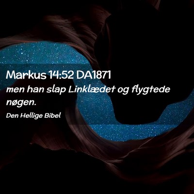 Picture 02 - Markus 14:52 DA1871 - men han slap Linklædet og flygtede - Bible Verse Picture