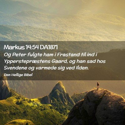 Picture 02 - Markus 14:54 DA1871 - Og Peter fulgte ham i Frastand til ind i - Bible Verse Picture