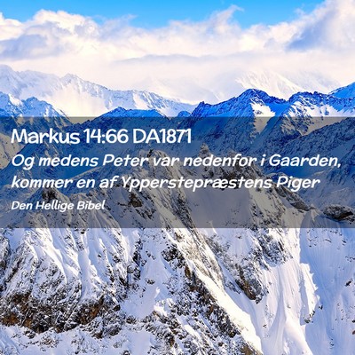 Picture 02 - Markus 14:66 DA1871 - Og medens Peter var nedenfor i Gaarden, kommer en - Bible Verse Picture