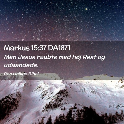 Picture 02 - Markus 15:37 DA1871 - Men Jesus raabte med høj Røst og - Bible Verse Picture