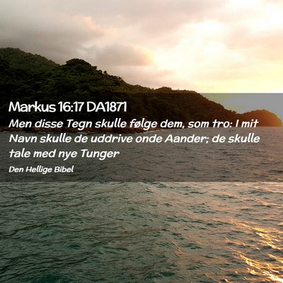 Picture 02 - Markus 16:17 DA1871 - Men disse Tegn skulle følge dem, som tro: I mit - Bible Verse Picture