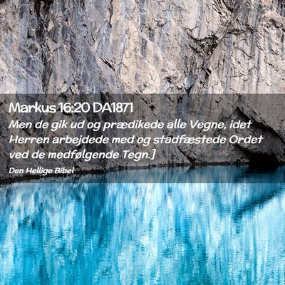 Picture 02 - Markus 16:20 DA1871 - Men de gik ud og prædikede alle Vegne, idet - Bible Verse Picture