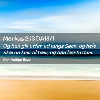 Picture 02 - Markus 2:13 DA1871 - Og han gik atter ud langs Søen, og hele Skaren - Bible Verse Picture