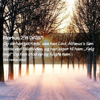 Picture 02 - Markus 2:14 DA1871 - Og da han gik forbi, saa han Levi, Alfæus's Søn - Bible Verse Picture
