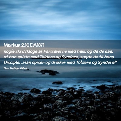 Picture 02 - Markus 2:16 DA1871 - nogle skriftkloge af Farisæerne med ham, og da - Bible Verse Picture