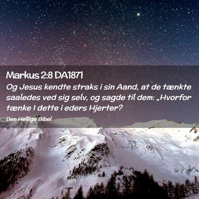 Picture 02 - Markus 2:8 DA1871 - Og Jesus kendte straks i sin Aand, at de tænkte - Bible Verse Picture