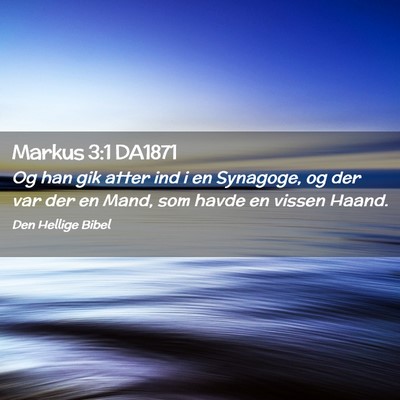 Picture 02 - Markus 3:1 DA1871 - Og han gik atter ind i en Synagoge, og der var - Bible Verse Picture