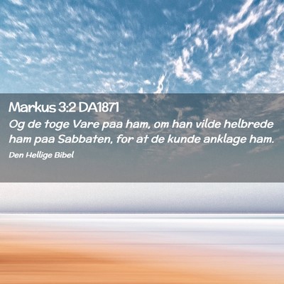 Picture 02 - Markus 3:2 DA1871 - Og de toge Vare paa ham, om han vilde helbrede - Bible Verse Picture