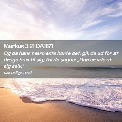 Picture 02 - Markus 3:21 DA1871 - Og da hans nærmeste hørte det, gik de ud for at - Bible Verse Picture