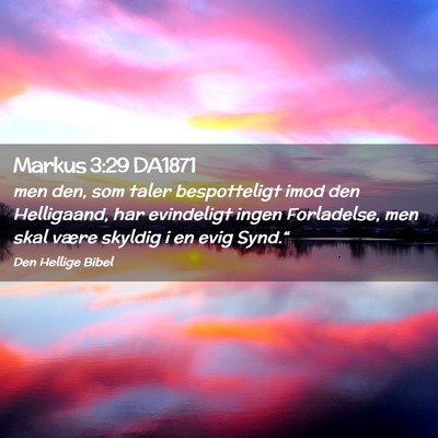 Picture 02 - Markus 3:29 DA1871 - men den, som taler bespotteligt imod den - Bible Verse Picture