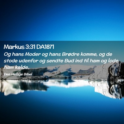 Picture 02 - Markus 3:31 DA1871 - Og hans Moder og hans Brødre komme, og de stode - Bible Verse Picture