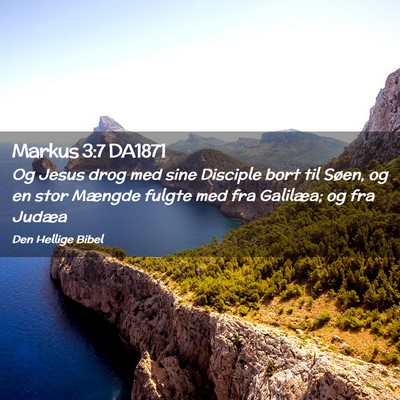 Picture 02 - Markus 3:7 DA1871 - Og Jesus drog med sine Disciple bort til Søen, - Bible Verse Picture