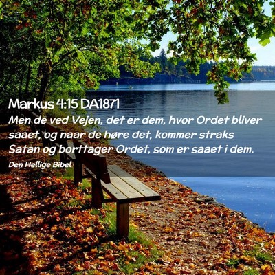 Picture 02 - Markus 4:15 DA1871 - Men de ved Vejen, det er dem, hvor Ordet bliver - Bible Verse Picture