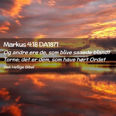 Picture 02 - Markus 4:18 DA1871 - Og andre ere de, som blive saaede blandt Torne; - Bible Verse Picture