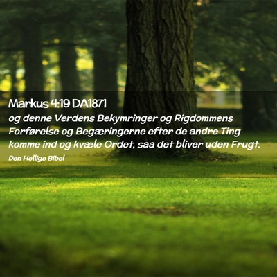 Picture 02 - Markus 4:19 DA1871 - og denne Verdens Bekymringer og Rigdommens - Bible Verse Picture