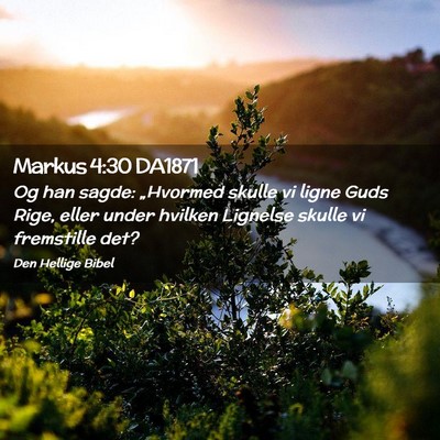 Picture 02 - Markus 4:30 DA1871 - Og han sagde: „Hvormed skulle vi ligne Guds - Bible Verse Picture