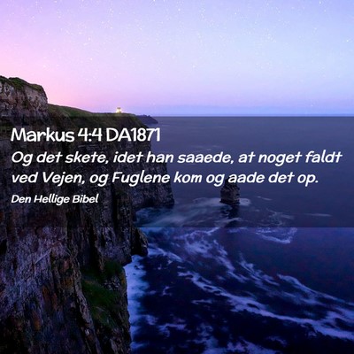 Picture 02 - Markus 4:4 DA1871 - Og det skete, idet han saaede, at noget faldt ved - Bible Verse Picture