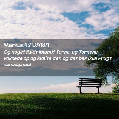 Picture 02 - Markus 4:7 DA1871 - Og noget faldt iblandt Torne, og Tornene voksede - Bible Verse Picture