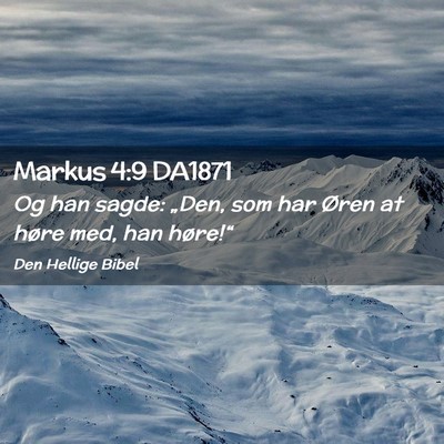 Picture 02 - Markus 4:9 DA1871 - Og han sagde: „Den, som har Øren at høre med, - Bible Verse Picture