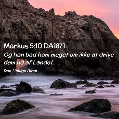 Picture 02 - Markus 5:10 DA1871 - Og han bad ham meget om ikke at drive dem ud af - Bible Verse Picture