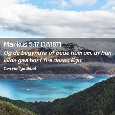 Picture 02 - Markus 5:17 DA1871 - Og de begyndte at bede ham om, at han vilde gaa - Bible Verse Picture