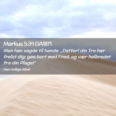 Picture 02 - Markus 5:34 DA1871 - Men han sagde til hende: „Datter! din Tro har - Bible Verse Picture