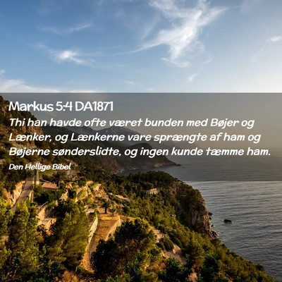 Picture 02 - Markus 5:4 DA1871 - Thi han havde ofte været bunden med Bøjer og - Bible Verse Picture