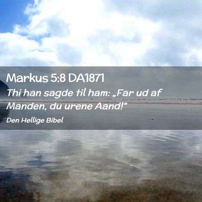 Picture 02 - Markus 5:8 DA1871 - Thi han sagde til ham: „Far ud af Manden, du - Bible Verse Picture
