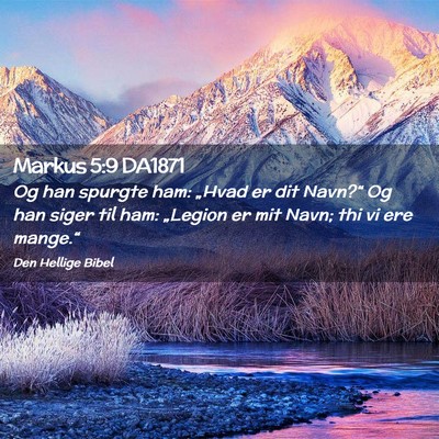 Picture 02 - Markus 5:9 DA1871 - Og han spurgte ham: „Hvad er dit Navn?“ Og - Bible Verse Picture
